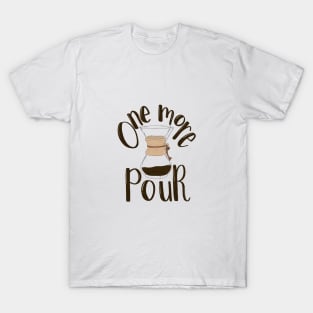 One More Pour T-Shirt